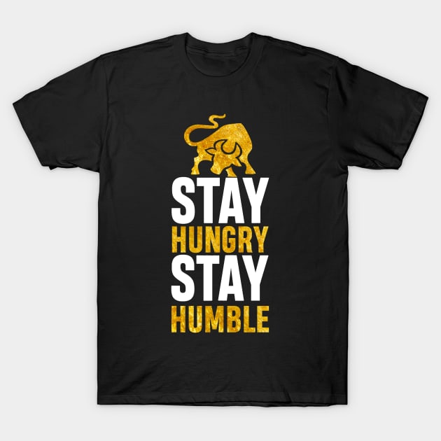 Stay Hungry Stay Humble T-Shirt by SAN ART STUDIO 